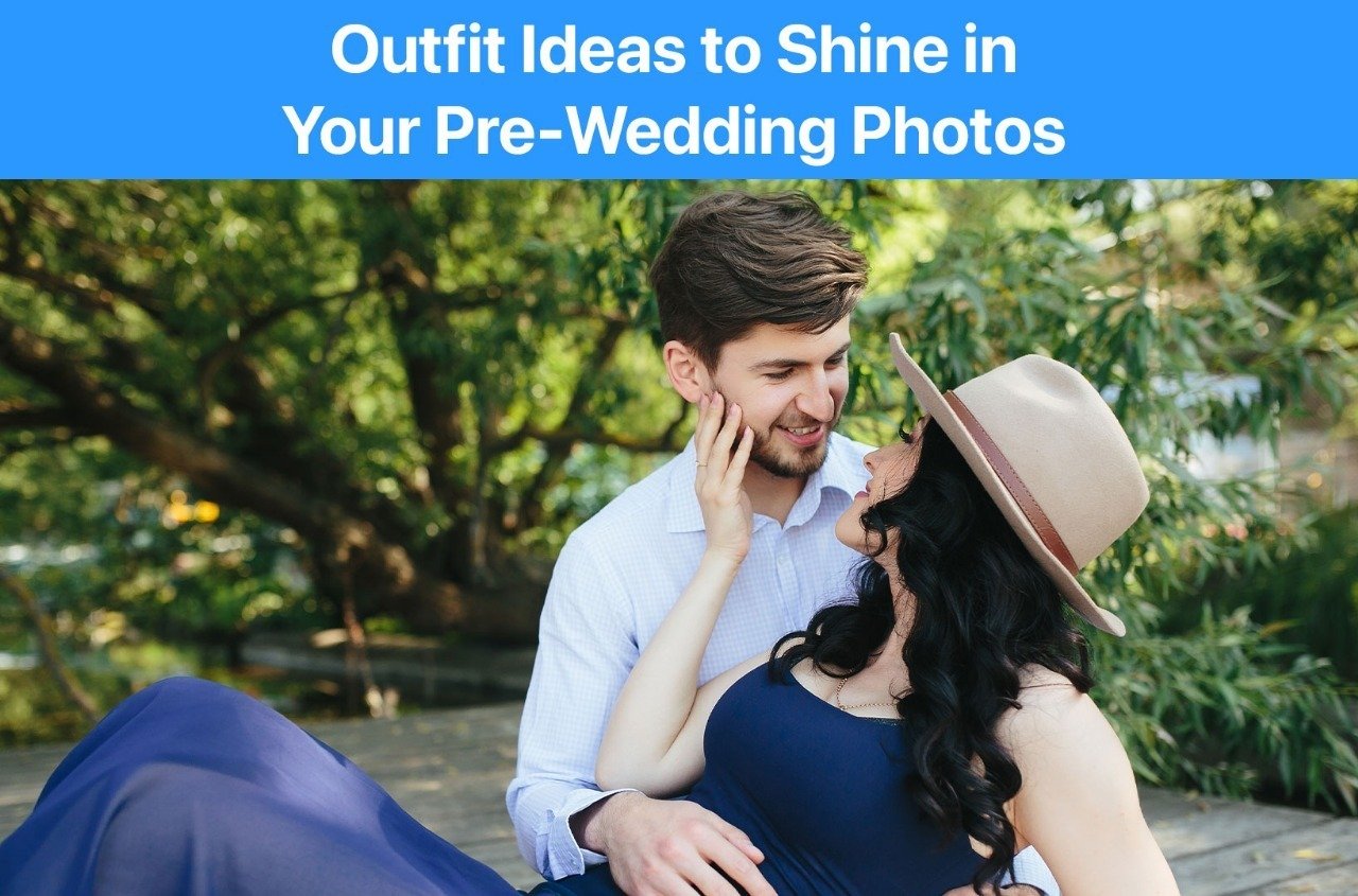 Outfit Ideas to Shine in Your Pre-Wedding Photos