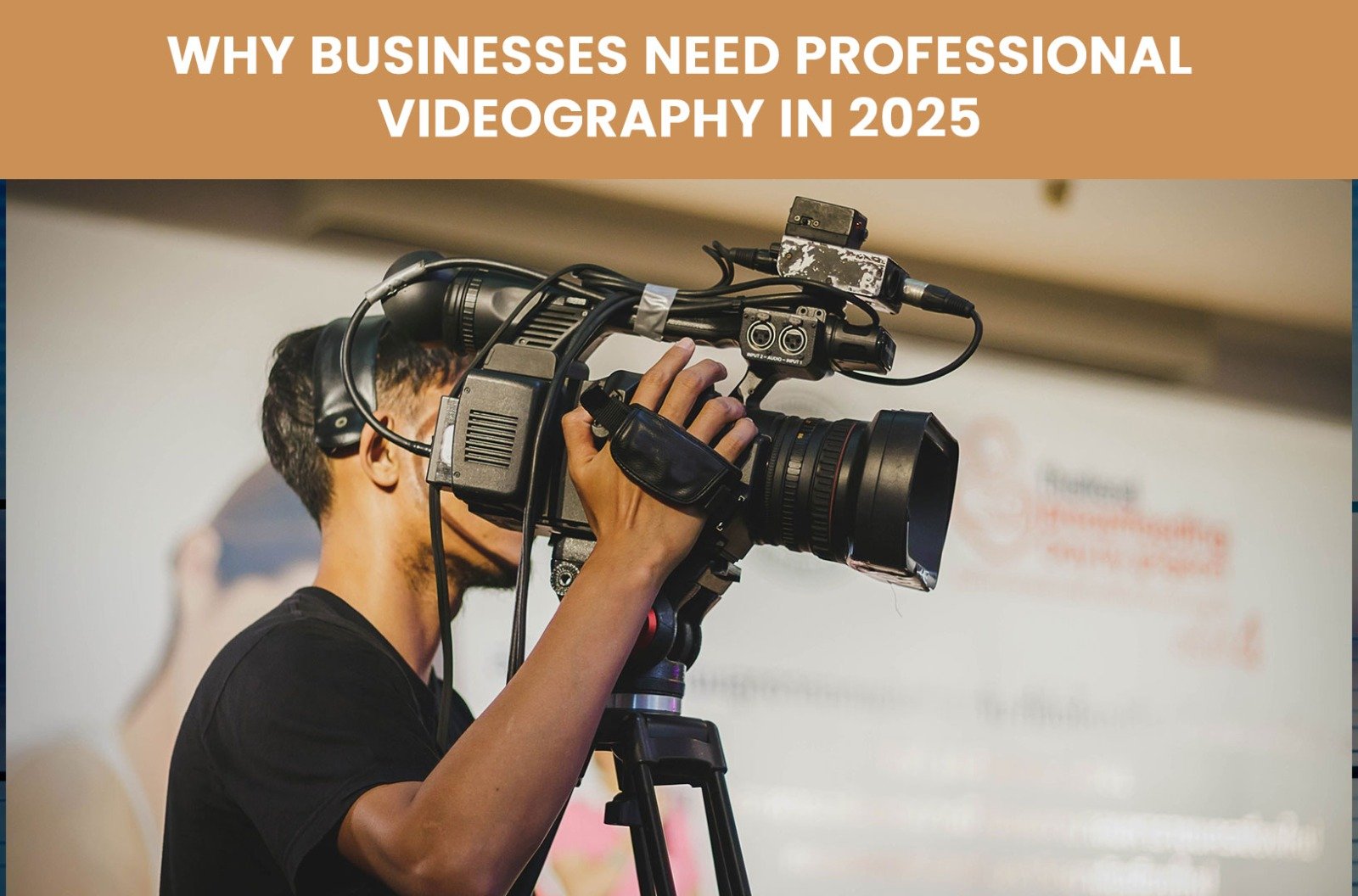 Why Businesses Need Professional Videography in 2025
