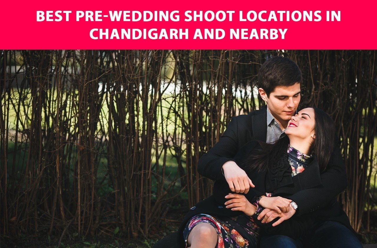 Best Pre-Wedding Shoot Locations in Chandigarh and Nearby