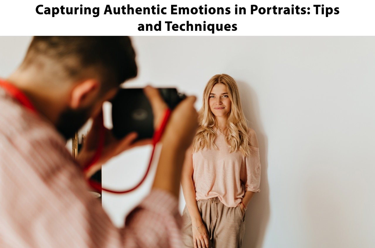 Capturing Authentic Emotions in Portraits: Tips and Techniques
